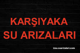 İşte 5 temmuz pazartesi i̇zmir'de su kesintisi yaşanacak ilçeler. Karsiyaka Su Kesintileri Izmir Izsu Su Arizalari Kesintileri