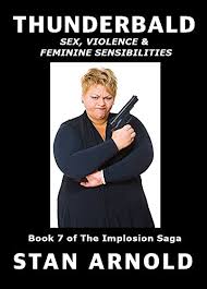 Maybe you would like to learn more about one of these? Thunderbald Sex Violence Feminine Sensibilities The Implosion Trilogy Series Book 7 Kindle Edition By Arnold Stan Literature Fiction Kindle Ebooks Amazon Com