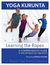 See more ideas about yoga rope, yoga, iyengar yoga. Yoga Kurunta Learning The Ropes Print Edition Wirebound Ropes Yoga