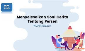 Menyelesaikan Soal Cerita Tentang Persen Osnipa