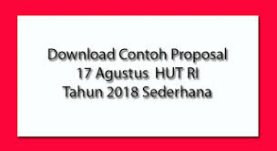 Penutup demikianlah proposal kegiatan ini kami buat. Download Contoh Proposal 17 Agustus Hut Ri Tahun 2019 Sederhana Masdinko Com