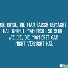 Die Dinge Die Man Falsch Gemacht Hat Bereut Man Nicht So Sehr Wie Die Die Man