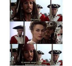 I Would Never Have Or I Would Have Never It Would Have Never Worked Out Between Us Pirates Of The Caribbean Caribbean Quote Johnny Depp