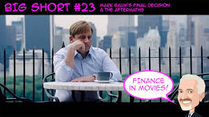 The Big Short 23 Mark Baum S Final Decision The Aftermaths Youtube