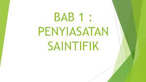 1 bahasa melayu tingkatan 4 / tingkatan 5 karangan. Bab 1 Penyiasatan Saintifik