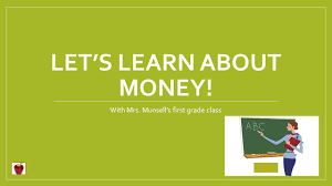 With the help of a cow, two economists, and three cute animals, we learn what a stock is and how stocks are priced, and. Let S Learn About Money With Mrs Munsell S First Grade Class Begin Ppt Download