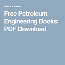 Free Petroleum Engineering Books Pdf Download Petroleum Engineering Engineering Pdf Download