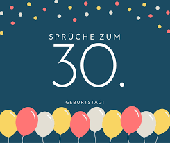 Werden also auch sie zum wahrhaften sprücheklopfer, gestalten sie mit einem originellen spruch eine geburtstagsrede oder geben sie ein sprüchetechnisches ständchen gesanglich zum besten! Spruche Zum 30 Geburtstag Die Besten Schonsten Spruche
