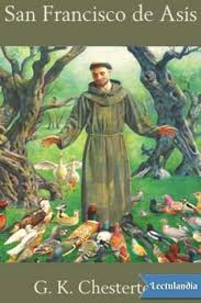 Biografia Imagen De San Francisco De Asis La Biografia De San Francisco De Asis Es Sin Duda Uno De Los Mejores Relatos Breves Escritos Por G K San Francisco De Asis Francisco De Asis Patron Saints