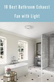 10 Best Bathroom Exhaust Fan With Light Consumer Guide Reviews