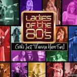 Ladies of the 80s - Tribute to Fabulous Females of the 1980s