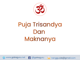 Mari kita bermeditasi pada cahaya matahari dan semoga pikiran kita menjadi terinspirasi oleh cahaya ilahi itu. Trisandya 6 Bait Dan Maknanya Gatra Guru