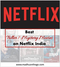 What is happening is that netflix is really overwhelming: Best Thriller Mystery Movies On Netflix India Madhuonthego