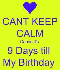 Birthday Gift On My Birthday Vine 9 Days Till In My Birthday Birthday Quotes For Me Birthday Wishes And Images Its My Birthday