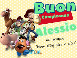 Insieme Ai Personaggi Di Toy Story Ti Auguro Buon Compleanno Alessio Con La Speranza Che Tu Vada Sem Compleanno Buon Compleanno Auguri Di Compleanno Divertenti
