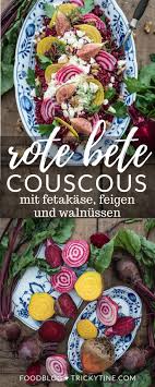 Rote Bete Couscous Tabouleh Mit Fetakase Feigen Und Orientalischem Dressing Trickytine Rote Bete Feigen Couscous