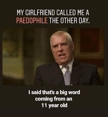 Google reviews at the end of prince andrew's interview, emily maitlis asked him whether he regretted his. Royal Pedophile 9gag