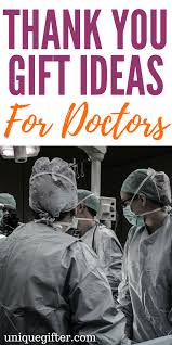 20 Thank You Gift Ideas For Doctors Unique Gifter Doctor Appreciation Gifts Doctor Gifts Diy Doctor Gifts