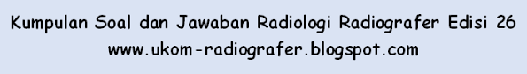 Latihan soal ukom radiografer dan jawaban 2020 / 2021 edisi 46 berikut ini kami siapkan contoh latihan soal uji kompetensi (ukom) radiografer indonesia yang terdiri dari 4 buah soal edisi ke 46 beserta kunci jawaban dan pembahasan Kumpulan Soal Dan Jawaban Radiologi Radiografer Edisi 26 Contoh Uji Kompetensi Radiografer