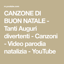 Canzone Di Buon Natale Tanti Auguri Divertenti Canzoni Video Parodia Natalizia Youtube Canzone Canzoni Buon Natale