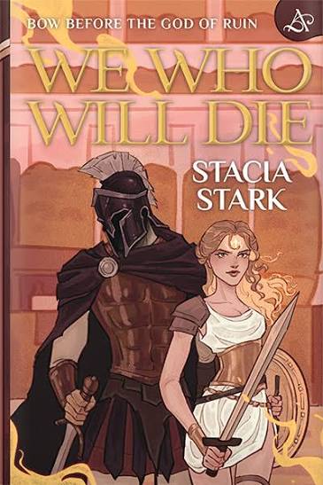 We Who Will Die by Stacia Stark
