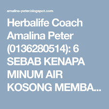 Herbalife Coach Amalina Peter 0136280514 6 Sebab Kenapa Minum Air Kosong Membantu Turunkan Berat Badan Herbalife Herbalife Online Herbalife Distributor