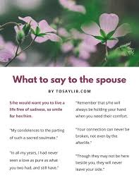 The following phrases may offer comfort: Sympathy Cards What To Write In What To Say To The Spouse Of The Person Who Died Part 1 4 When Someone Dies Sympathy Messages What To Say When Someone Dies