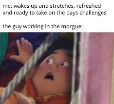 Nice guys never get respect. Usually I Wake Up Dead Tired Memes Of The Dank