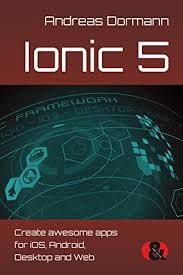$ ionic start myapp tabs. Ionic 5 Create Awesome Apps For Ios Android Desktop And Web English Edition Ebook Dormann Andreas Amazon De Kindle Shop