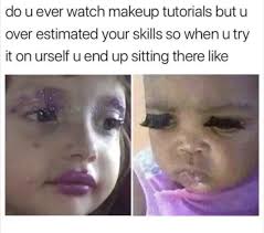 Pin By Latoya Braud On Makeup Humor Makeup Memes Makeup Humor Hair Quotes Funny