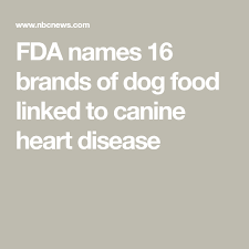 For The First Time The Fda Names 16 Brands Of Dog Food Linked To Canine Heart Disease Dog Food Recipes Cheap Pet Insurance Free Dog Food