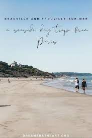 Deauville And Trouville Sur Mer A Seaside Day Trip From Paris Day Trip From Paris Deauville Deauville Beach