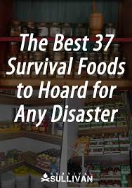 The Best 37 Survival Foods To Hoard For Any Disaster Survival Sullivan In 2020 Best Survival Food Survival Food Survival Quotes