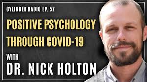 Positive Psychology Through Covid With Dr. Nick Holton