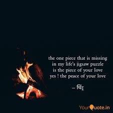 Missing puzzle piece love quotes. The One Piece That Is Mis Quotes Writings By Chintu9 Yourquote