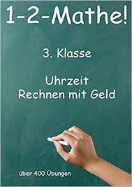 Check spelling or type a new query mathe übungen klasse 3. 1 2 Mathe 3 Klasse Uhrzeit Rechnen Mit Geld Uber 400 Ubungen Beck Jurgen Amazon De Bucher