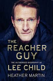 Abhinav Agarwal: The Reacher Guy: The Authorized Biography of Lee Child, by  Heather Martin