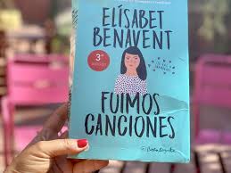 Vocabulario muy soez (me parece lamentable que los protagonistas se fuimos canciones, primera parte de la bilogía canciones y recuerdos de elísabet benavent. Fuimos Canciones Elisabet Benavent Sisters And The City