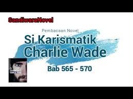 Pautan bab novel lengkap karismatik charlie wade. Si Karismatik Charlie Wade Bab 565 570 Youtube