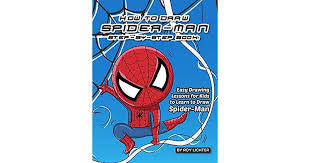 Today's drawing lesson will be especially enjoyable for those who know that with great power comes great responsibility. How To Draw Spider Man Step By Step Book Easy Drawing Lessons For Kids To Learn To Draw Spider Man By Roy Lichter