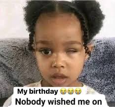 My birthday Nobody wished me on