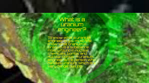 Uranium is a very heavy metal which can be used as an abundant source of concentrated energy. Uranium Engineer By Ricky Newsome