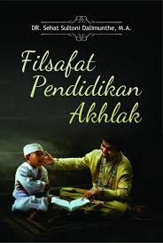 Sehubungan ini,falsafah pendidikan boleh diertikan sebagai satu usaha berfikir yang rasional dan kritis terhadap perkara yang penting mengenai pendidikan. Buku Filsafat Pendidikan Akhlak Penerbit Buku Deepublish