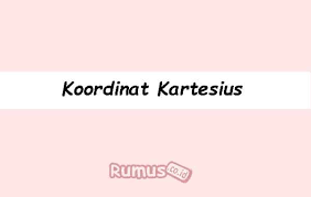 Check spelling or type a new query. Koordinat Kartesius Pengertian Sistem Fungsi Dan Bidangnya