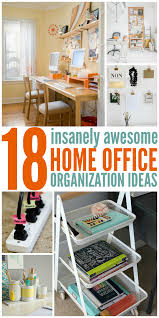 18 Insanely Awesome Home Office Organization Ideas Home Office Organization Home Office Storage Office Organization Tips
