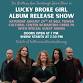 Lucky Broke Girl Album Release Show - LEHIGH VALLEY!
