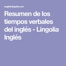 Resumen De Los Tiempos Verbales Del Ingles Lingolia Ingles Tiempos Verbales Verbal Tiempos Verbales En Ingles