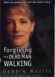Forgiving the Dead Man Walking : Only One Woman Can Tell the Entire Story  used book by Debbie Morris, Gregg Lewis: 9780310222651
