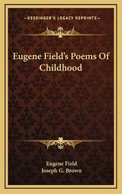 Amazon Com Eugene Field S Poems Of Childhood 9781168869784 Field Eugene Brown Joseph G Books