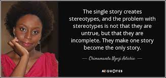 When africans, for example, are treated solely as pitiable poor, starving victims. Lingo On Twitter A Quote From Chimamanda Ngozi Adichie About The Danger Of The Single Story Check Out Her Ted Talk For More Https T Co Zakma5tyd3 Https T Co Ecuhgwhyzb